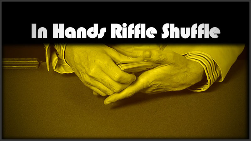 In Hands Riffle Shuffle